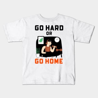 Go Hard Or Go Home Kids T-Shirt